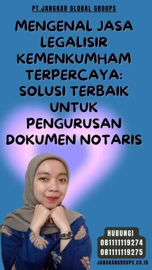 Mengenal Jasa Legalisir Kemenkumham Terpercaya Solusi Terbaik untuk Pengurusan Dokumen Notaris