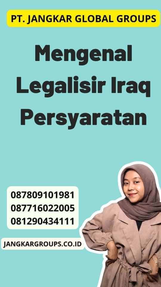 Mengenal Legalisir Iraq Persyaratan