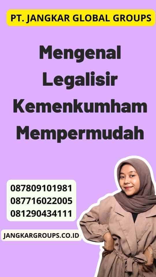 Mengenal Legalisir Kemenkumham Mempermudah