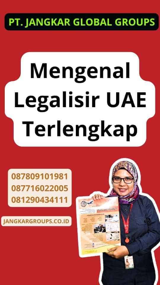 Mengenal Legalisir UAE Terlengkap