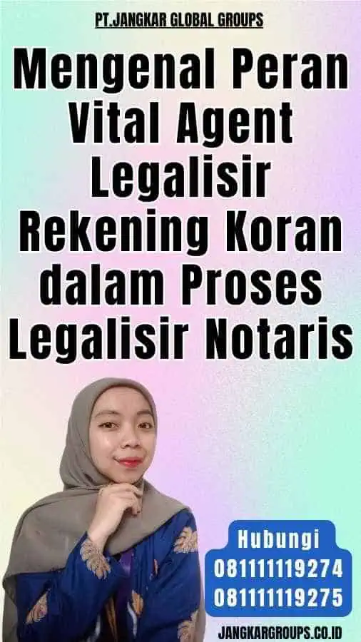 Mengenal Peran Vital Agent Legalisir Rekening Koran dalam Proses Legalisir Notaris