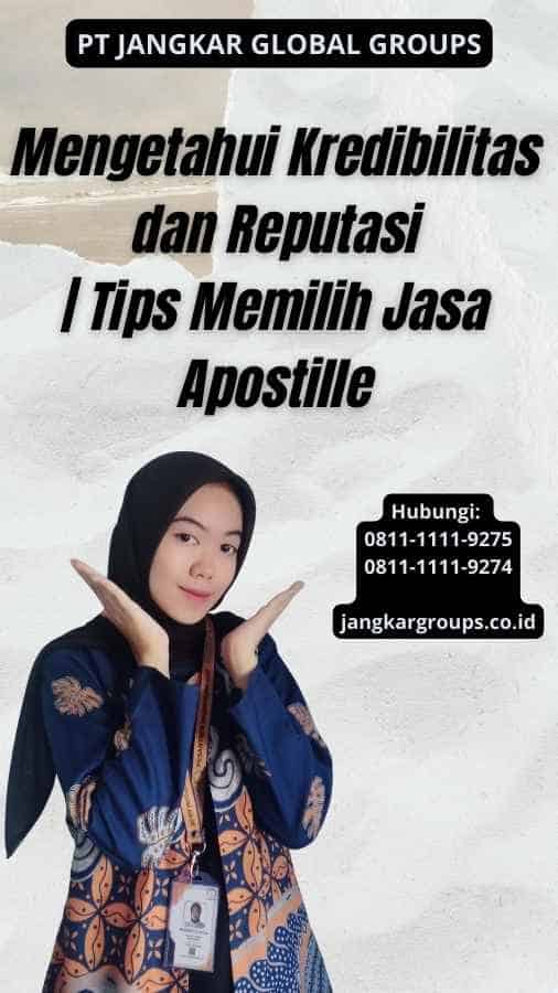 Mengetahui Kredibilitas dan Reputasi Tips Memilih Jasa Apostille