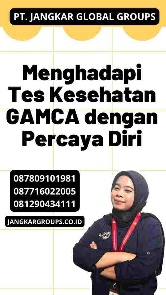 Menghadapi Tes Kesehatan GAMCA dengan Percaya Diri