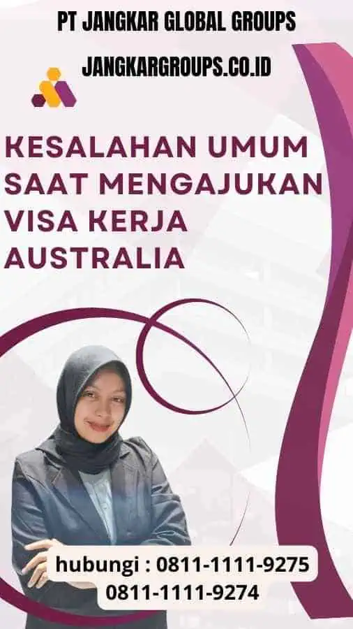 Menghindari Kesalahan yang Sering Terjadi dalam Pengurusan Visa Kerja Australia - Kesalahan Umum Saat Mengajukan Visa Kerja Australia