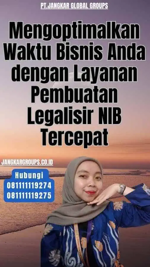 Mengoptimalkan Waktu Bisnis Anda dengan Layanan Pembuatan Legalisir NIB Tercepat