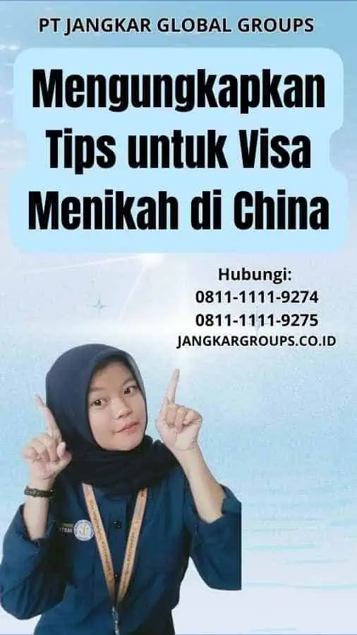 Mengungkapkan Tips untuk Visa Menikah di China