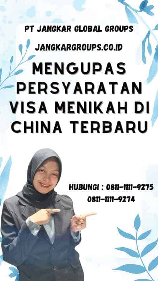 Mengupas Persyaratan Visa Menikah di China Terbaru