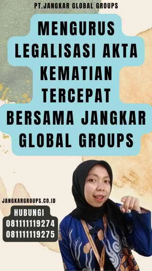 Mengurus Legalisasi Akta Kematian Tercepat Bersama Jangkar Global Groups