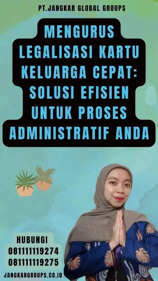 Mengurus Legalisasi Kartu Keluarga Cepat Solusi Efisien untuk Proses Administratif Anda