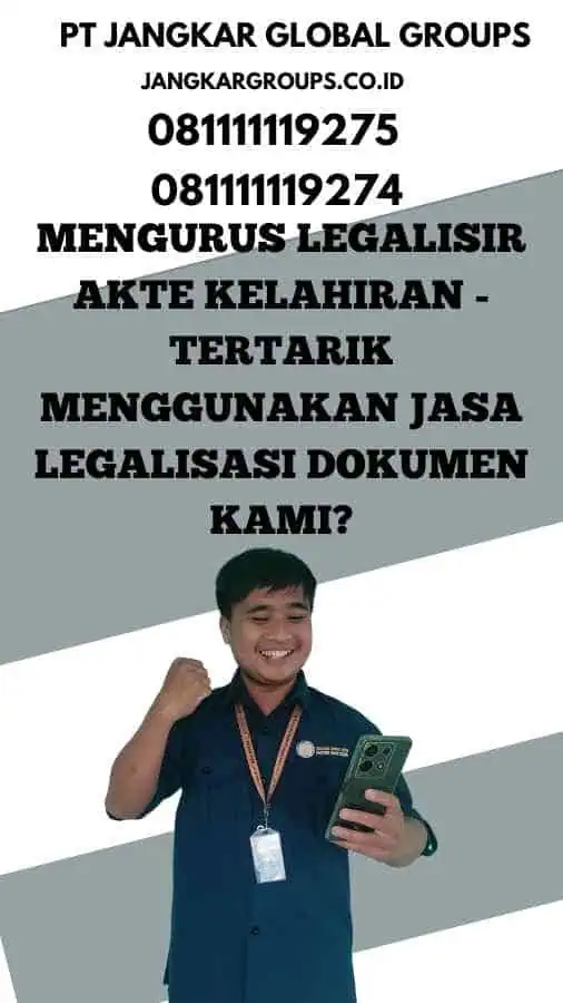 Mengurus Legalisir Akte Kelahiran - Tertarik Menggunakan Jasa Legalisasi Dokumen Kami