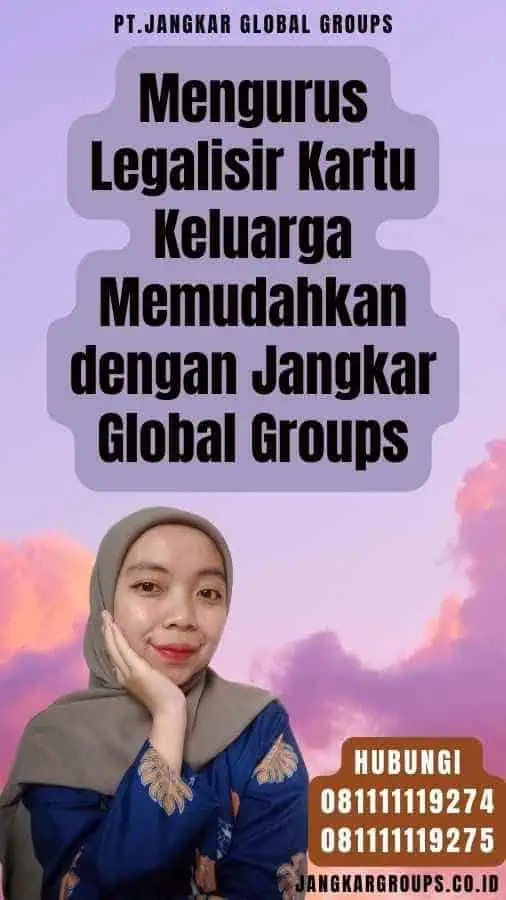 Mengurus Legalisir Kartu Keluarga Memudahkan dengan Jangkar Global Groups