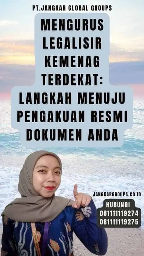 Mengurus Legalisir Kemenag Terdekat Langkah Menuju Pengakuan Resmi Dokumen Anda