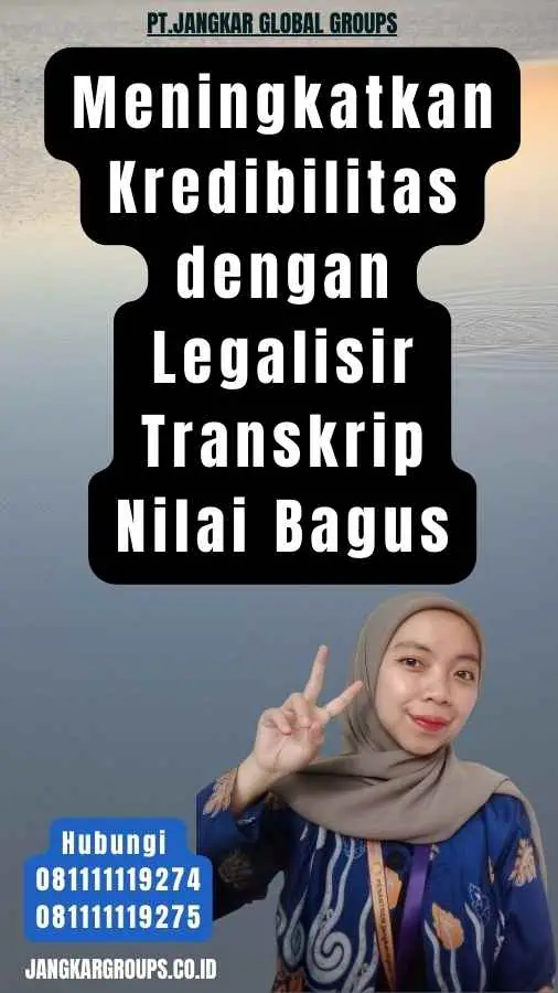 Meningkatkan Kredibilitas dengan Legalisir Transkrip Nilai Bagus