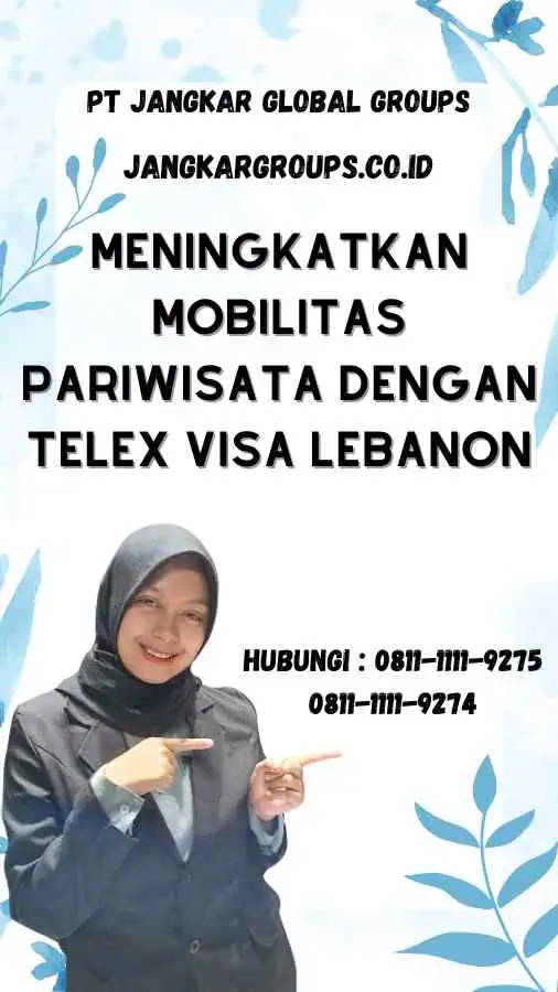 Meningkatkan Mobilitas Pariwisata dengan Telex Visa Lebanon