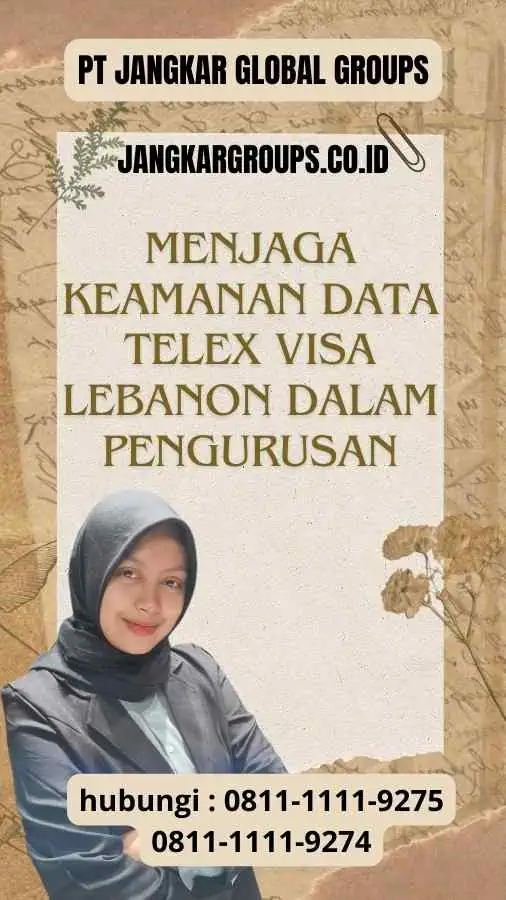 Menjaga Keamanan Data Telex Visa Lebanon dalam Pengurusan