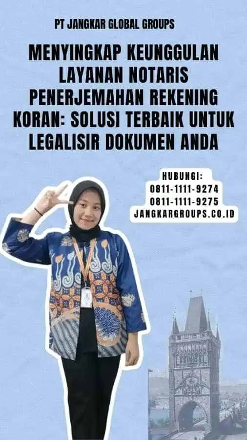 Menyingkap Keunggulan Layanan Notaris Penerjemahan Rekening Koran Solusi Terbaik untuk Legalisir Dokumen Anda