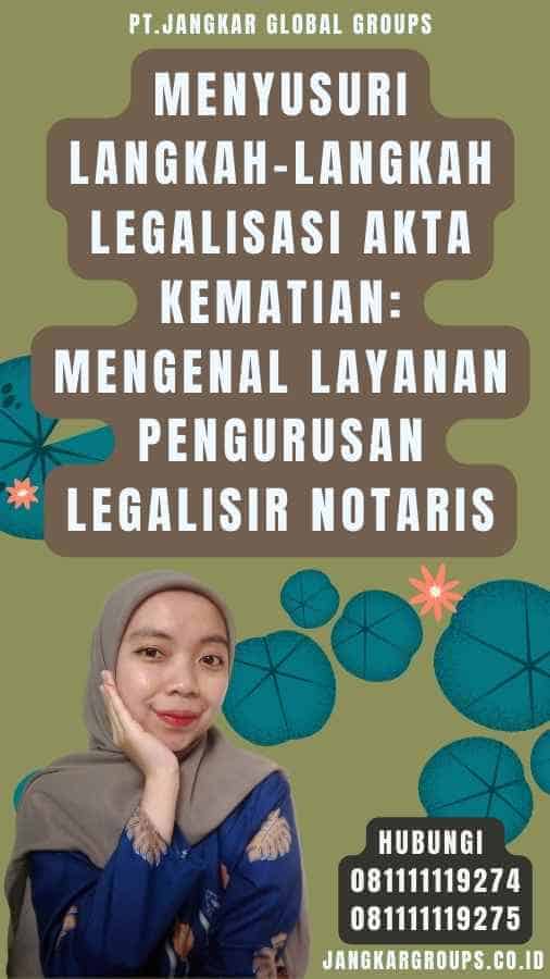 Menyusuri Langkah-Langkah Legalisasi Akta Kematian Mengenal Layanan Pengurusan Legalisir Notarisuntuk Menggunakan Jasa Apostille Memastikan Keandalan