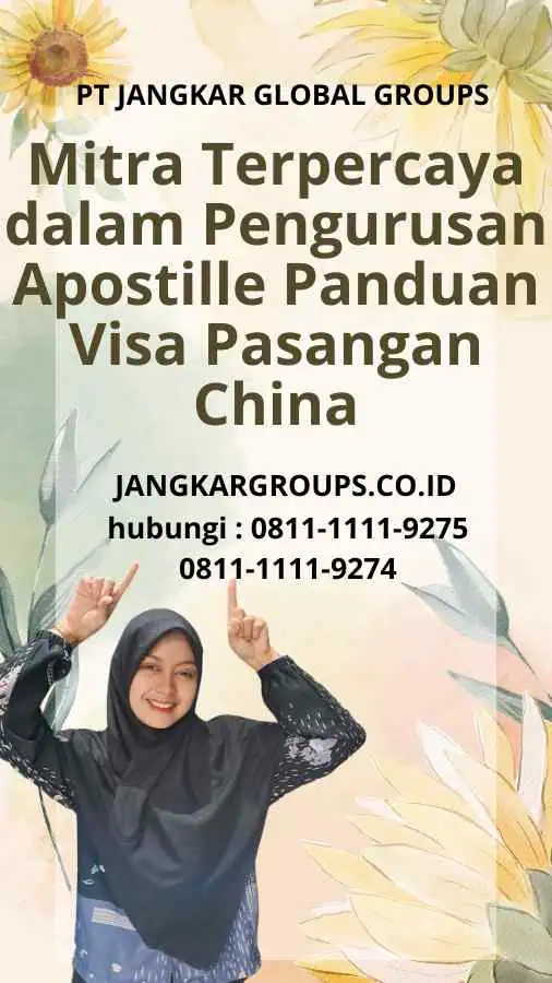 Mitra Terpercaya dalam Pengurusan Apostille Panduan Visa Pasangan China