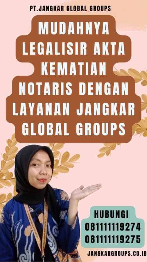 Mudahnya Legalisir Akta Kematian Notaris dengan Layanan Jangkar Global Groups