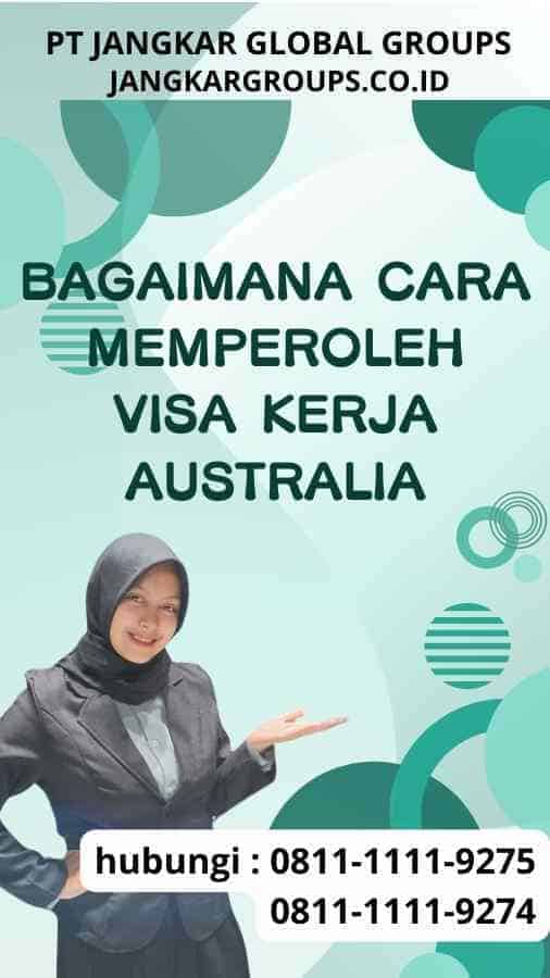 Bagaimana Cara Memperoleh Visa Kerja Australia