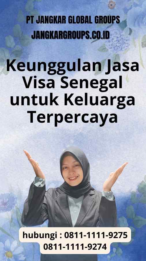 Keunggulan Jasa Visa Senegal untuk Keluarga Terpercaya