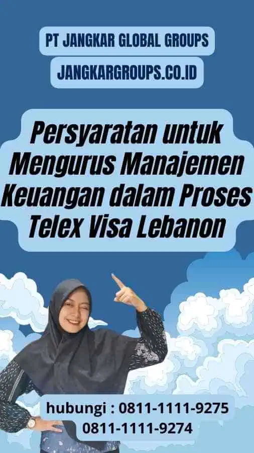 Persyaratan untuk Mengurus Manajemen Keuangan dalam Proses Telex Visa Lebanon