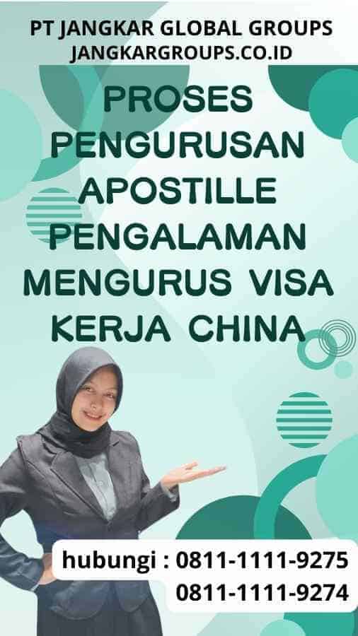 Proses Pengurusan Apostille Pengalaman Mengurus Visa Kerja China