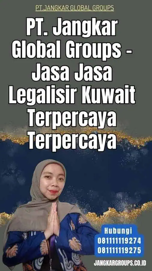 PT. Jangkar Global Groups - Jasa Jasa Legalisir Kuwait Terpercaya Terpercaya