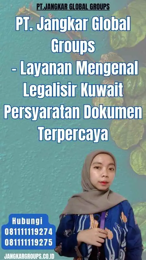 PT. Jangkar Global Groups - Layanan Mengenal Legalisir Kuwait Persyaratan Dokumen Terpercaya