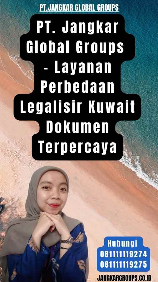 PT. Jangkar Global Groups - Layanan Perbedaan Legalisir Kuwait Dokumen Terpercaya