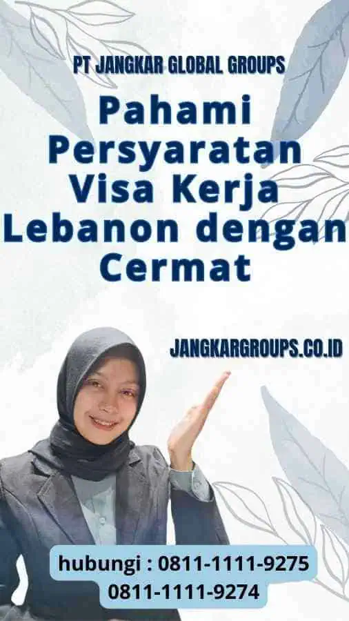 Pahami Persyaratan Visa Kerja Lebanon dengan Cermat - Navigasi Aplikasi Visa Kerja Lebanon: Tips Terpercaya