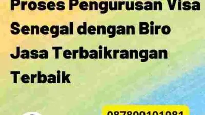 Panduan Lengkap: Proses Pengurusan Visa Senegal dengan Biro Jasa Terbaik