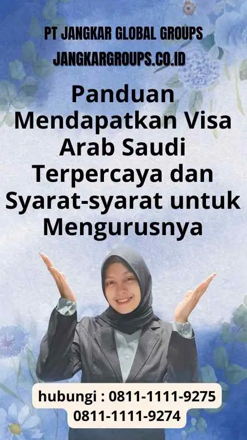 Panduan Mendapatkan Visa Arab Saudi Terpercaya dan Syarat-syarat untuk Mengurus Visa Arab Saudi