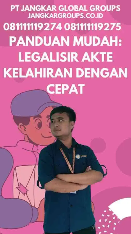 Panduan Mudah Legalisir Akte Kelahiran dengan Cepat