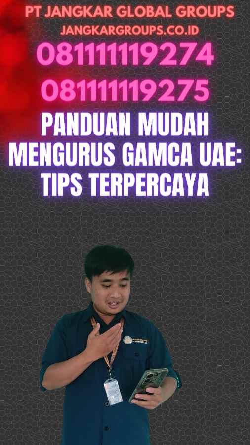 Panduan Mudah Mengurus Gamca UAE: Tips Terpercaya