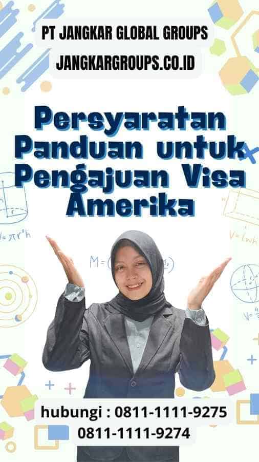 Persyaratan Panduan untuk Pengajuan Visa Amerika