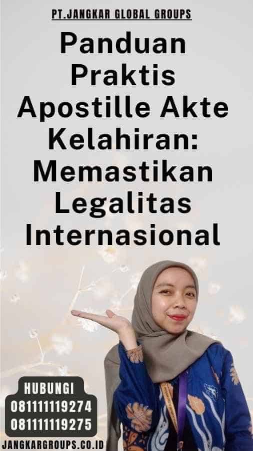 Panduan Praktis Apostille Akte Kelahiran Memastikan Legalitas Internasional