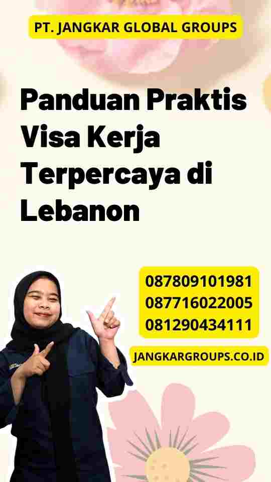 Panduan Praktis Visa Kerja Terpercaya di Lebanon