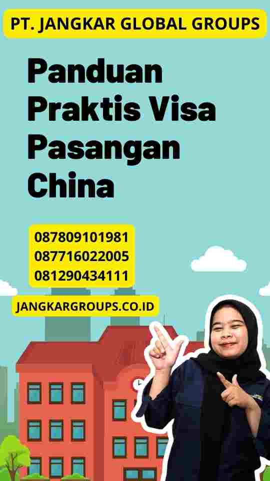 Panduan Praktis Visa Pasangan China