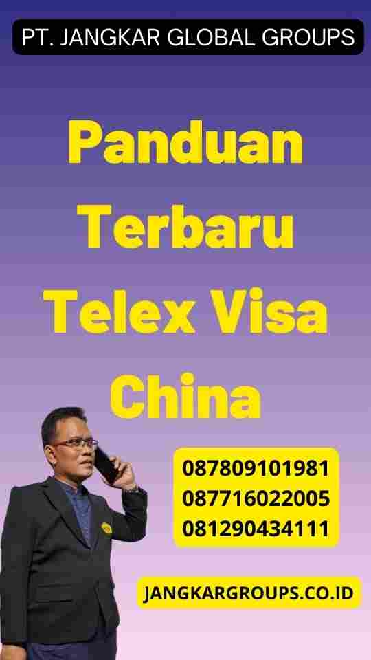 Panduan Terbaru Telex Visa China