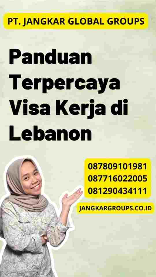 Panduan Terpercaya Visa Kerja di Lebanon