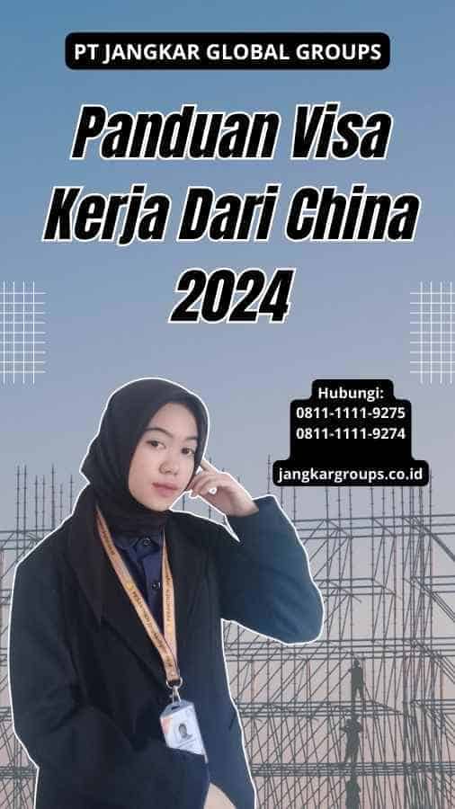 Panduan Visa Kerja Dari China 2024