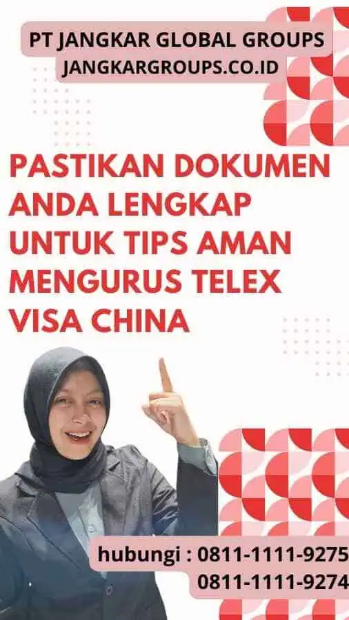 Pastikan Dokumen Anda Lengkap - Tips Aman Mengurus Telex Visa China