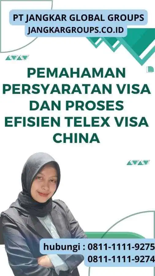 Pemahaman Persyaratan Visa dan Proses Efisien Telex Visa China