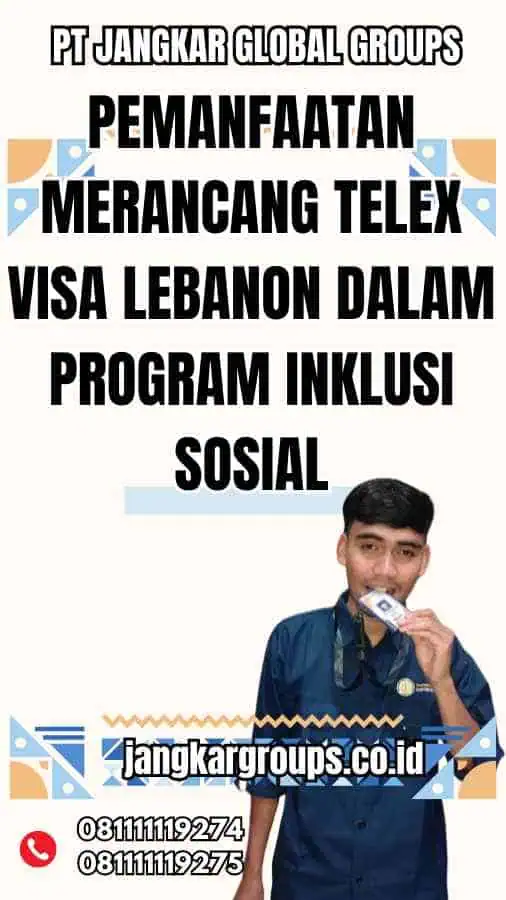 Pemanfaatan Merancang Telex Visa Lebanon dalam Program Inklusi Sosial