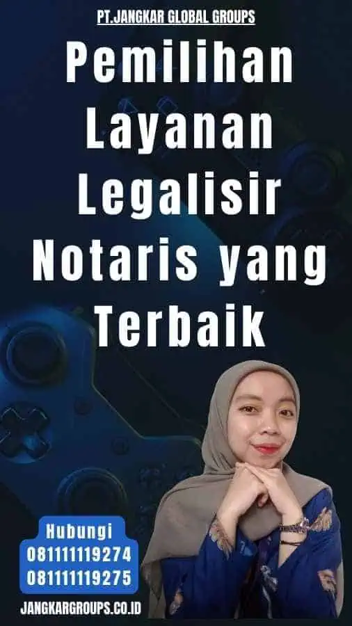 Pemilihan Layanan Legalisir Notaris yang Terbaik