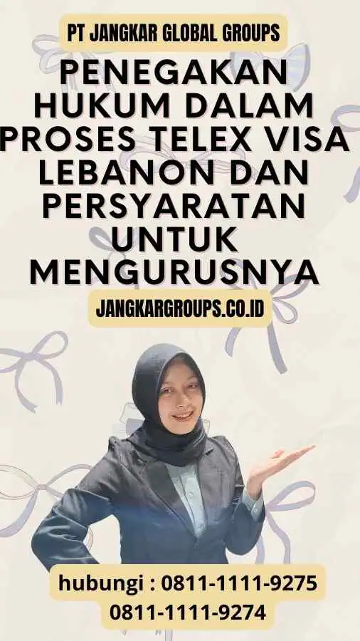 Penegakan Hukum dalam Proses Telex Visa Lebanon dan Persyaratan untuk Mengurusnya