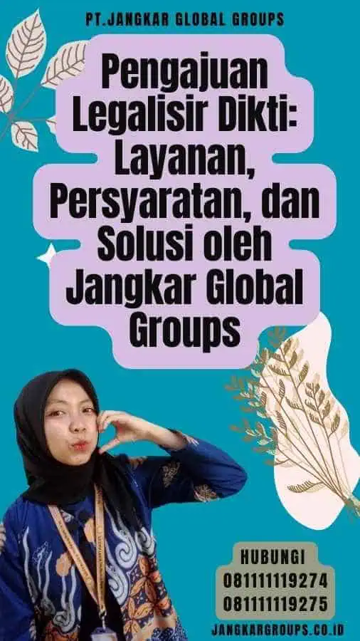 Pengajuan Legalisir Dikti Layanan, Persyaratan, dan Solusi oleh Jangkar Global Groups