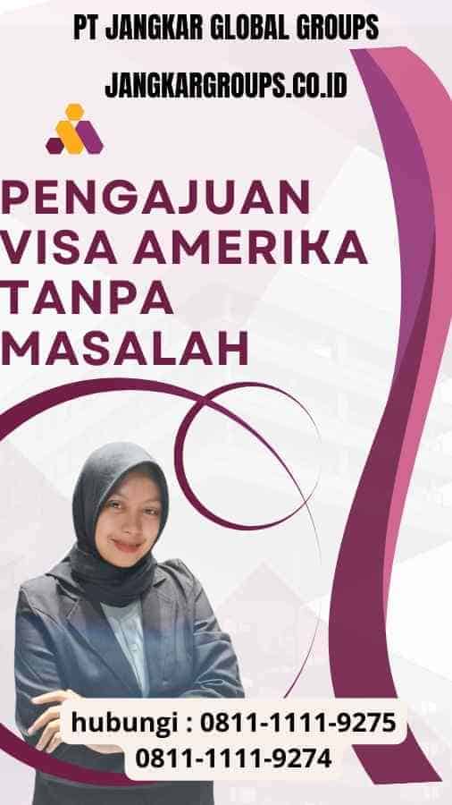 Pengajuan Visa Amerika Tanpa Masalah