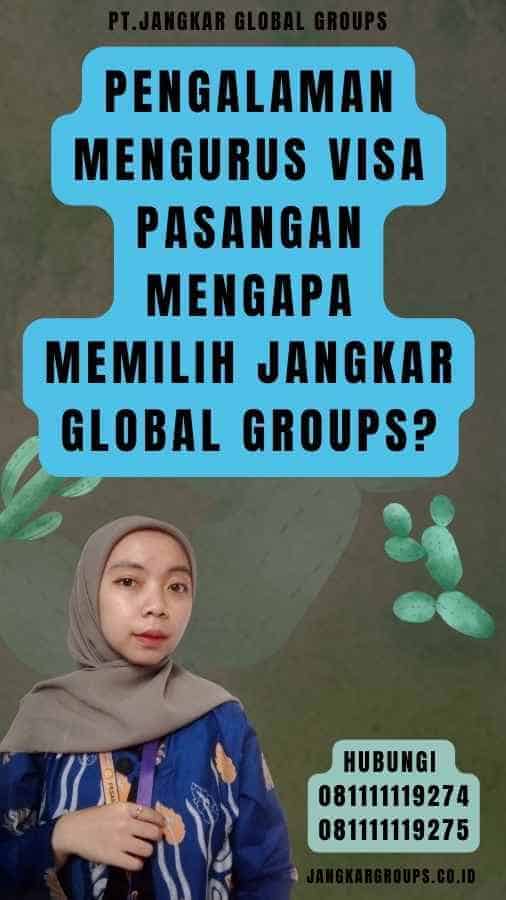 Pengalaman Mengurus Visa Pasangan Mengapa Memilih Jangkar Global Groups